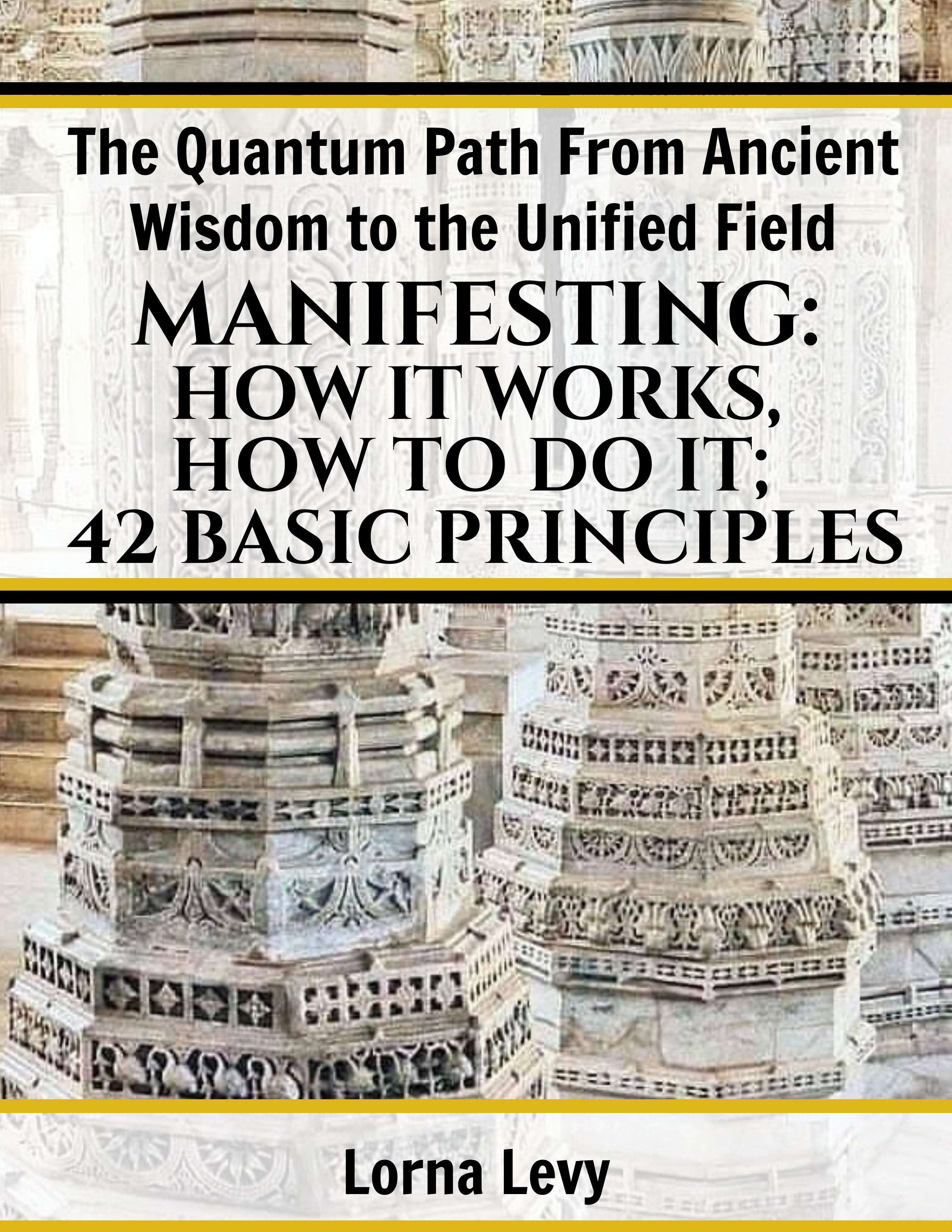 Book cover showing 3 pillars and title: Manifesting: How it works, how to do it; 42 Basic Principles